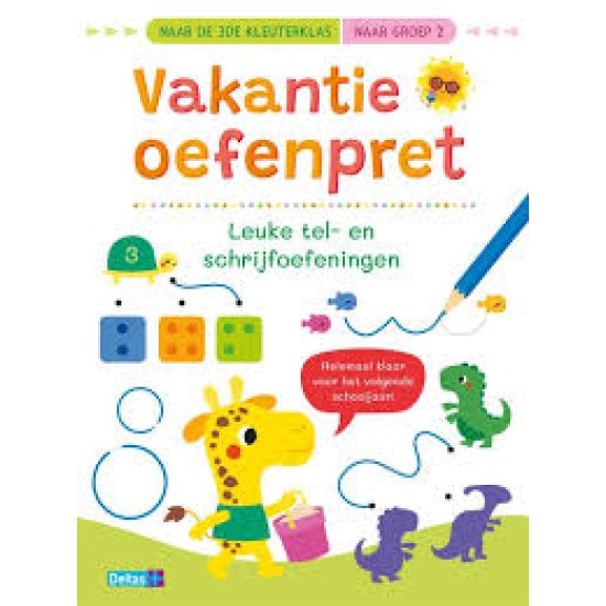Vakantie Oefenpret - Leuke Tel- En Schrijfoefeningen (Naar De 3De Kleuterklas / Naar Groep 2)