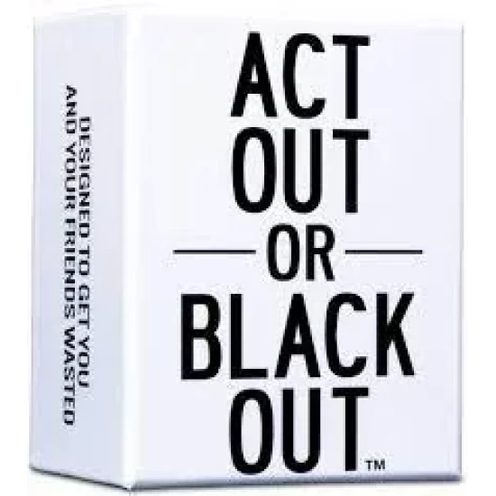 Do Or Drink Act Out Or Blackout Do Or Drink Act Out Or Blackout